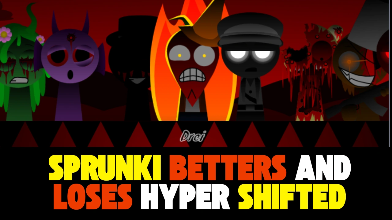 Sprunki Betters And Loses Hyper Shifted