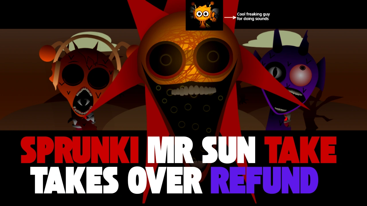 Sprunki Mr Sun Take Takes Over REFUND