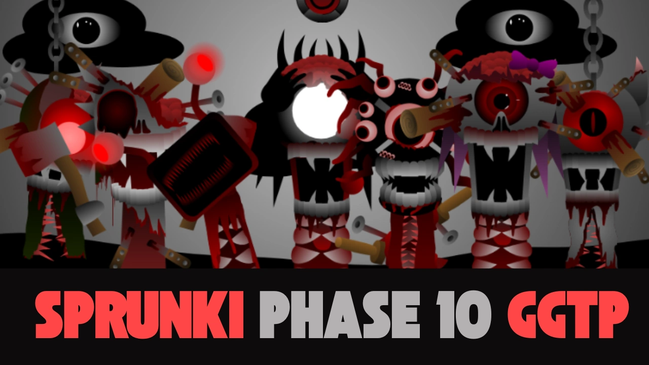 Sprunki Phase 10 GGTP