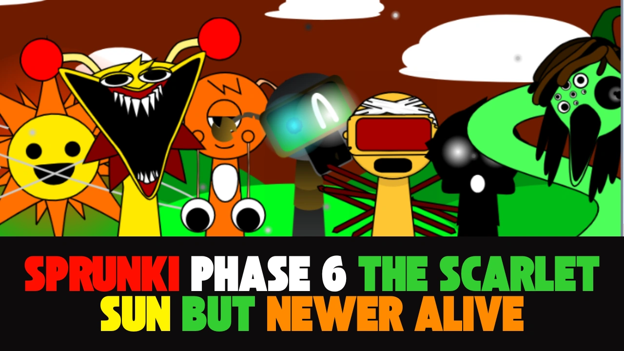 Sprunki Phase 6 The Scarlet Sun But Newer Alive