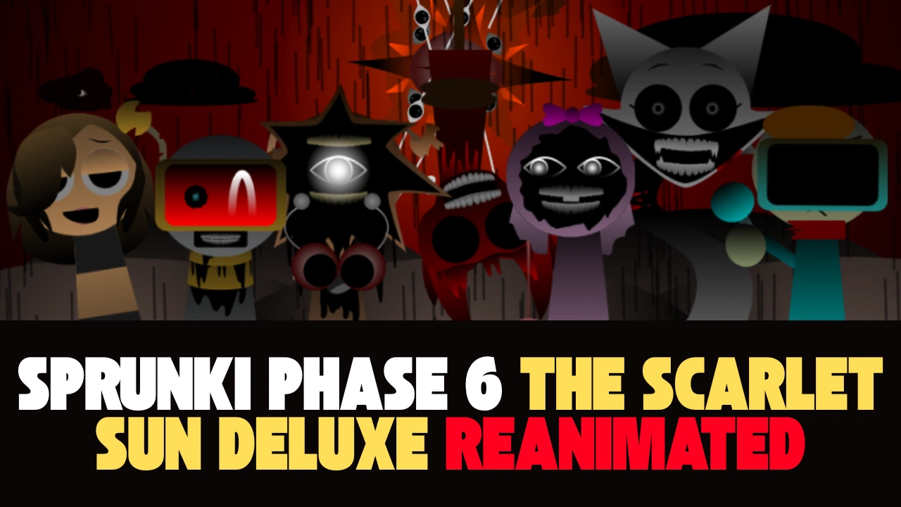 Sprunki Phase 6: The Scarlet Sun - Deluxe + reanimated