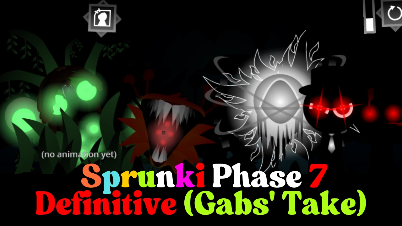 Enjoy Sprunki Phase 7 Definitive Gabs Take